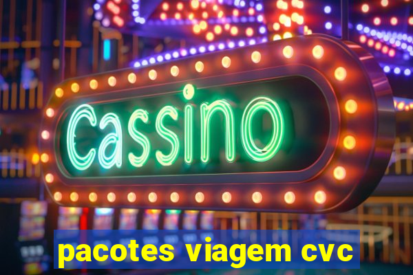 pacotes viagem cvc